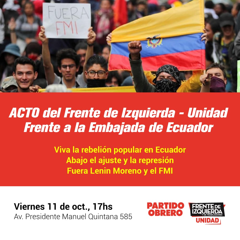 Viernes, acto del Frente de Izquierda Unidad frente a la Embajada de Ecuador en apoyo a la rebelión popular contra el ajuste del gobierno del FMI