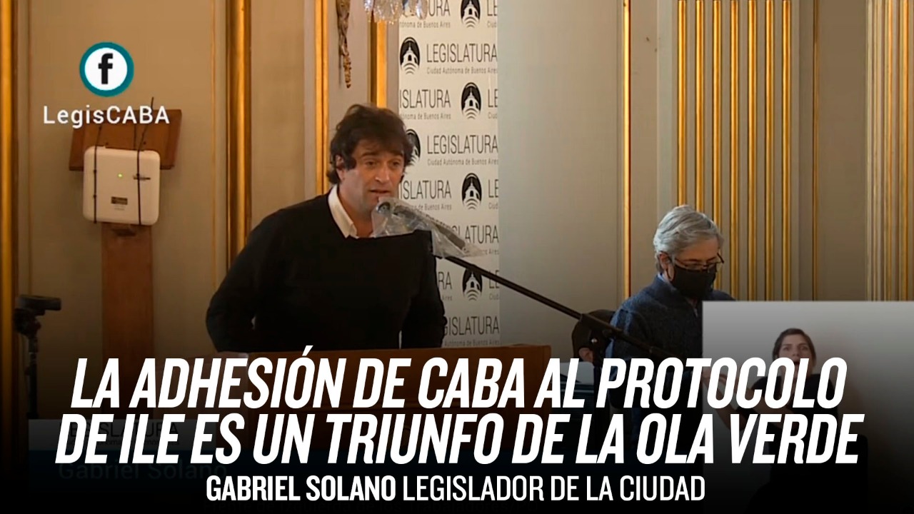 Gabriel Solano: “La adhesión de la Ciudad de Buenos Aires al protocolo de ILE es un triunfo de la ola verde”