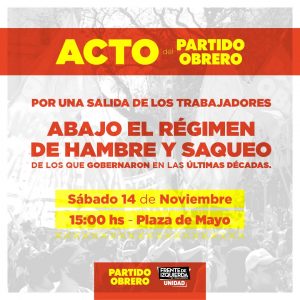 “Ningún pacto con el FMI. Abajo el régimen de hambre y saqueo de los que gobernaron las últimas décadas. Por una alternativa obrera y socialista.”