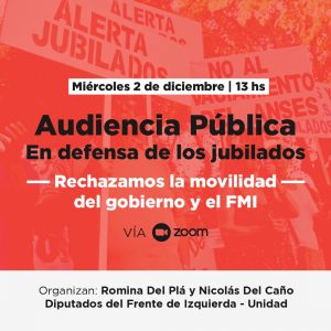 Diputados del Frente de Izquierda convocan Audiencia Pública en defensa de la movilidad jubilatoria, contra el Proyecto del gobierno.