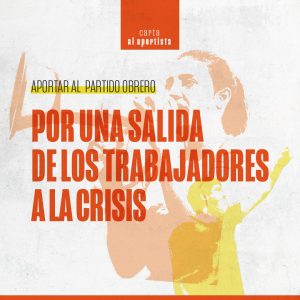 Aportar al Partido Obrero, por una salida de los trabajadores a la crisis