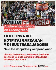 Audiencia Pública: «En defensa del Hospital Garrahan y contra las amenazas del gobierno a sus trabajadores»